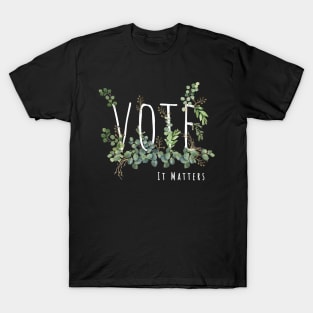 Election 2020 vote is matters T-Shirt